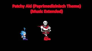 Patchy Aid (Paprimedizinisch Theme)(Music Extended)