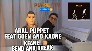 KEANE BEND AND BREAK ( ARAL PUPPET feat  GOEN AND KA ONE ) #keane #goenandkaone #ariel