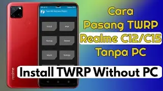 How to Install TWRP on Realme C12 / C15 Without a PC – Easy, Safe, and 100% Working