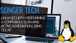 Linux Security: Performing a Compliance Scan and Active Remediation Using OSCAP