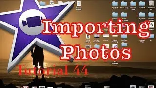 Importing Images into iMovie 10.0.4 | Tutorial 44