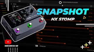 HX STOMP - SNAPSHOTS