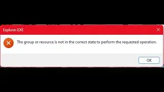 Explorer.EXE: The group or resource is not in the correct state to preform the requested operation.