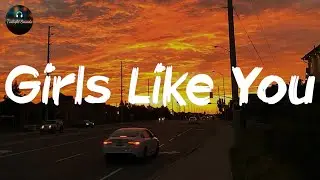 Maroon 5, Cardi B - Girls Like You (Lyrics)