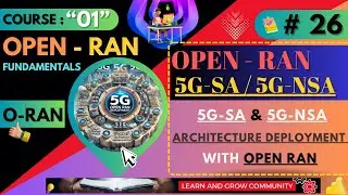 Session 26 : 5G SA & 5G-NSA Architecture and Deployment strategy and open RAN