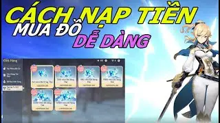 Cách nạp tiền dễ dàng,và thứ nên mua nhất - genshin impact