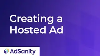 Creating a Hosted Ad with AdSanity - Revised July 10, 2020