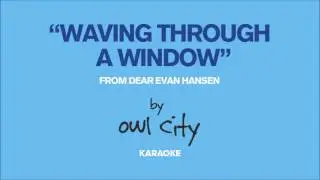Waving Through a Window by Owl City (Karaoke)