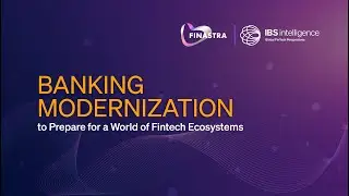 Webinar | Banking Modernization to Prepare for a World of FinTech Ecosystems