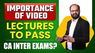 Importance of Video Lectures in CA Inter Exams | Are Video Lecture Enough to Clear CA Inter Exams