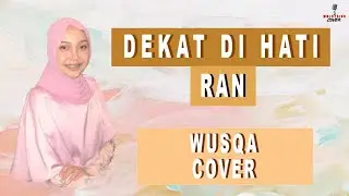 Dekat Di Hati - Ran (Wusqa Cover)