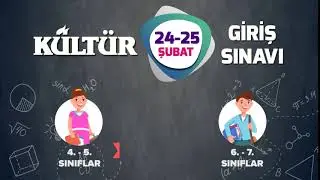 24 - 25 Şubat Kültür Giriş Sınavı - 4, 5, 6 ve 7. Sınıflar