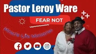 Pastor Leroy Ware " Fear Not"