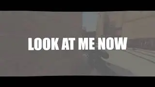 CS:GO EDIT - `Look At Me Now`