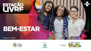 Estação Livre | Bem-Estar | 30/08/2024
