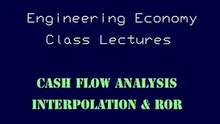 Engineering Economy Lecture - Interpolation and Rate of Return
