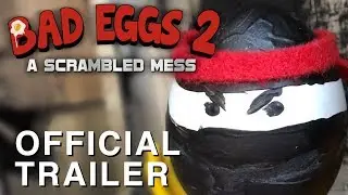 Bad Eggs 2: A Scrambled Mess | Official Trailer [HD]