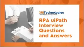RPA uiPath Interview Questions and Answers | 3RI Technologies