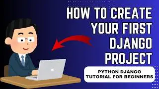 How to Create Your First Django Project | Python Django Tutorial for Beginners