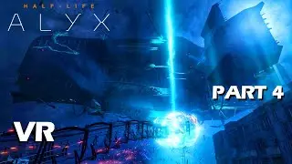 Half-Life ALYX VR | Part 4 (Chapter 9 - 11) & Ending