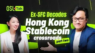 OSL Talk: Ex-SFC Decodes HK’s Stablecoin Crossroads [Part 2]
