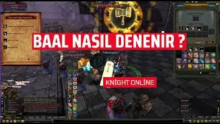 KNİGHT ONLİNE BAAL NASIL DENENİR? |