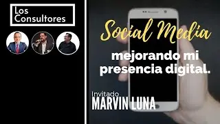 #LosConsultores 13 | Marketing Online para posicionar mi emprendimiento. Charla con Marvin Luna
