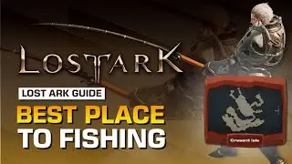 BEST PLACE TO FISHING | LOST ARK FISHING GUIDE