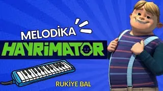 HAYRİMATOR-Melodika #hayrimatör