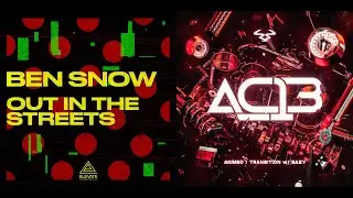 Ben Snow - Out In The Streets X AC13 & Easy - Transition