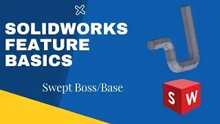 SolidWorks Swept Boss/Base  Feature