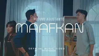 PULUNG AGUSTANTO - MAAFKAN (Official Music Video)