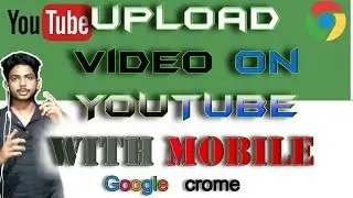 How upload youtube video with tags and custom thumbnail on mobile google crome .
