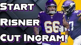 Start Dalton Risner. Cut Ed Ingram.