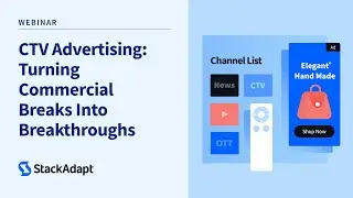 CTV Advertising: Turning Commercial Breaks Into Breakthroughs [Webinar]
