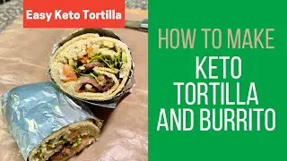 Keto Almond Flour Tortilla and Burrito
