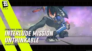 Chapter 2 - Interlude Mission Unthinkable - Zenless Zone Zero