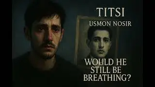 Titsi - Would he still be breating? | Symphony of Usmon Nosir