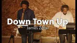 James Zollar: Down Town Up
