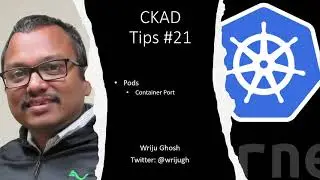 Kubernetes CKAD Tips 21 - Pods Container Port