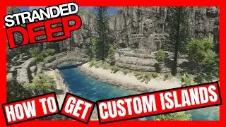 How to get Custom Islands in Stranded Deep (PC)