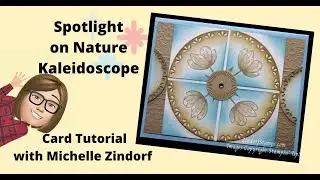 Spotlight on Nature Kaleidoscope Card Tutorial with Michelle Zindorf