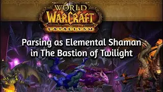 HOW to do BIG Damage and Parse⚡Elemental Shaman⚡Bastion Of Twilight #cata #wow #parsing