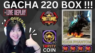 GACHA KUDA PHANTOM 220 BOX !! JANGAN MENYERAH ~ #LIVEREPLAY | DRAGON NEST RETURN | DN RETURN