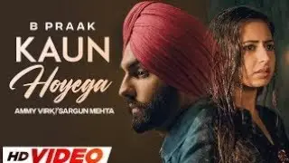 Kaun Hoyega Remix (Full Video) | Qismat | Ammy Virk | Sargun Mehta | Jaani | B Praak | New Song 2018