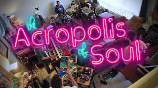 "Spacecamp" The Acropolis of Soul 4/23/17