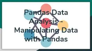 Manipulating Data with Pandas in Python - 07
