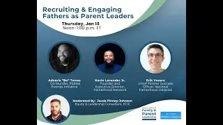 Recruiting and Engaging Fathers as Parent Leaders