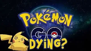 Is Pokemon Go Dying? The Rise and Potential Fall of Pokemon Go!