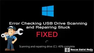 Fix Error Checking USB Drive Scanning and Repairing Stuck | Working Solutions| Rescue Digital Media